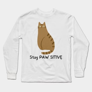 STAY PAW SITIVE! Funny Cat Long Sleeve T-Shirt